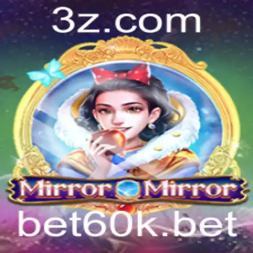 Descubra o Mundo Fascinante de MirrorMirror com a Palavra-chave bet60k